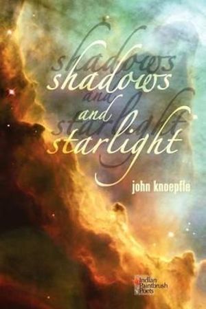 Shadows and Starlight - John Knoepfle