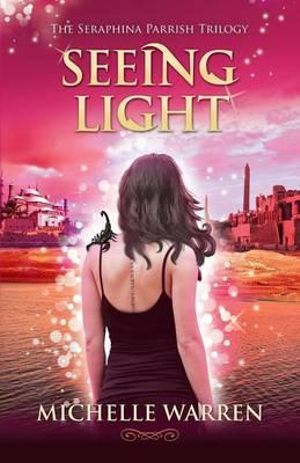 Seeing Light : The Seraphina Parrish Trilogy, Book 3 - Associate Clinical Professor of Clinical Obstetrics & Gynecology and Clinical Medicine Head of Reproductive Endocrinology
 Michelle Warren