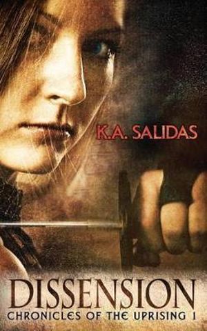 Dissension : Chronicles of the Uprising - K. a. Salidas