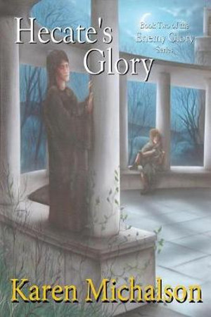 Hecate's Glory : Enemy Glory - Karen Michalson