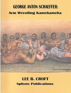 George Anton Schaeffer : Arm Wrestling Kamehameha - Lee B Croft