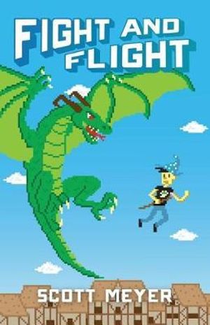 Fight and Flight : Magic 2.0 - Scott Meyer