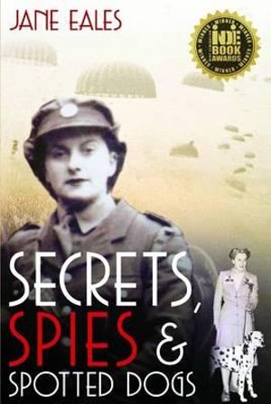 Secrets, Spies and Spotted Dogs - Jane Eales