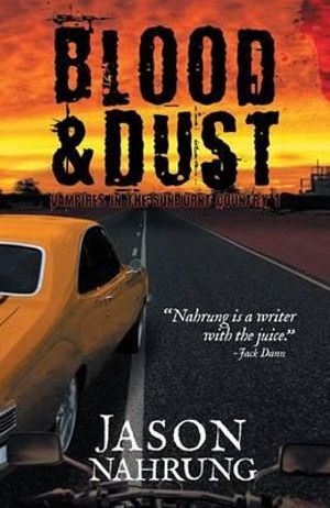 Blood & Dust : Vampires in the Sunburnt Country Book 1 - Jason Nahrung