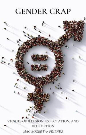 Gender Crap : Stories of Illusion, Expectation, and Redemption - Andrew Foster