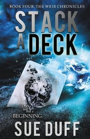 Stack a Deck : Book Four: The Weir Chronicles - Sue Duff