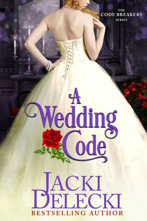 A Wedding Code : The Code Breakers Series : Book 5 - Jacki Delecki