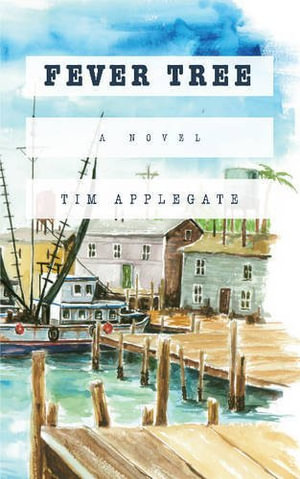 Fever Tree : A Novel of Southern Noir - Tim Applegate