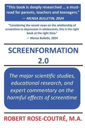 Screenformation 2.0 : The 2nd Edition of the book that brings together the major scientific studies, educational research, and expert commen - Robert Rose-Coutré M. a.