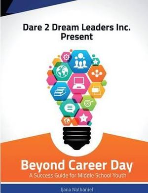 Beyond Career Day : A Success Guide for Middle School Youth - Nathaniel Ijana