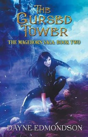 The Cursed Tower : The Mageborn Saga - Dayne Edmondson