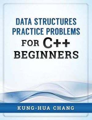 Data Structures Practice Problems for C++ Beginners - Kung-Hua Chang