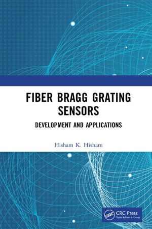 Fiber Bragg Grating Sensors : Development and Applications - Hisham Hisham