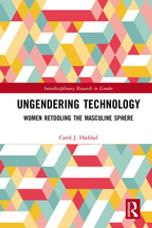 Ungendering Technology : Women Retooling the Masculine Sphere - Carol J. Haddad