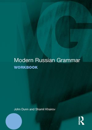 Modern Russian Grammar Workbook : Modern Grammar Workbooks - John Dunn