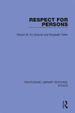 Respect for Persons : A Philosophical Analysis of the Moral, Political and Religious Idea of the Supreme Worth of the Individual Person - Robert (R. S.) Downie