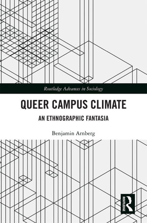 Queer Campus Climate : An Ethnographic Fantasia - Benjamin Arnberg