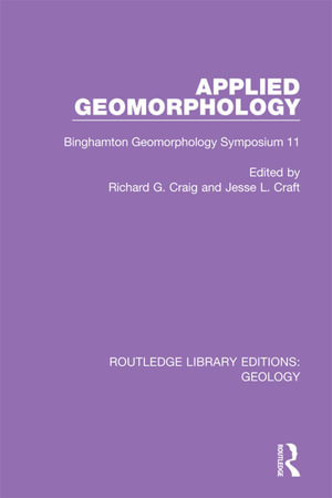 Applied Geomorphology : Binghamton Geomorphology Symposium 11 - Richard G. Craig