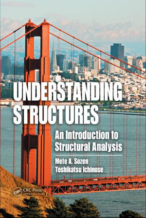 Understanding Structures : An Introduction to Structural Analysis - Mete A. Sozen