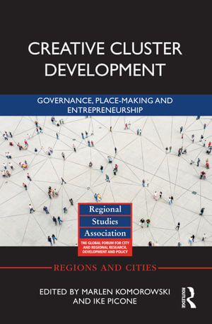 Creative Cluster Development : Governance, Place-Making and Entrepreneurship - Marlen Komorowski