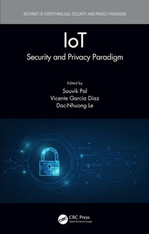 IoT : Security and Privacy Paradigm - Souvik Pal