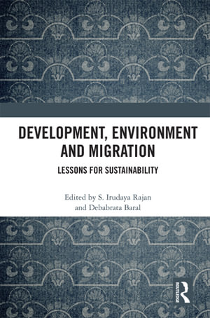 Development, Environment and Migration : Lessons for Sustainability - S. Irudaya Rajan
