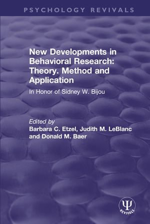 New Developments in Behavioral Research: Theory, Method and Application : In Honor of Sidney W. Bijou - Barbara C. Etzel