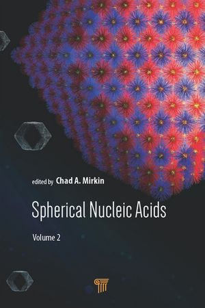 Spherical Nucleic Acids : Volume 2 - Chad A. Mirkin
