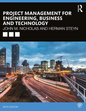 Project Management for Engineering, Business and Technology : 6th Edition - John M. Nicholas