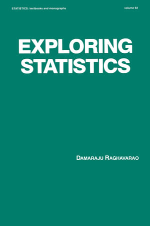 Exploring Statistics : Statistics: A Series of Textbooks and Monographs - Raghavarao