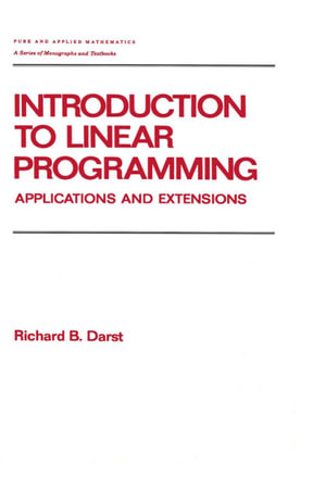 Introduction to Linear Programming : Applications and Extensions - Richard Darst