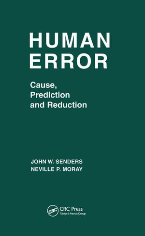 Human Error : Cause, Prediction, and Reduction - John W. Senders