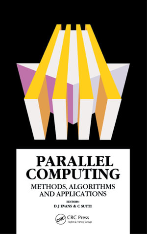 Parallel Computing : Methods, Algorithms and Applications - David J. Evans
