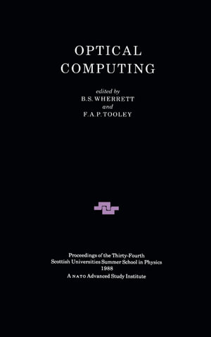 Optical Computing : Scottish Graduate Series - F.A.P Tooley
