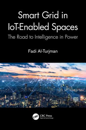 Smart Grid in IoT-Enabled Spaces : The Road to Intelligence in Power - Fadi Al-Turjman