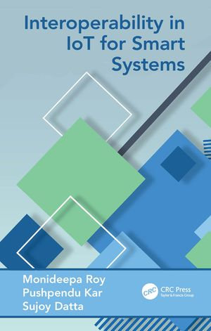 Interoperability in IoT for Smart Systems : Intelligent Systems - Sujoy Datta