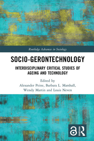 Socio-gerontechnology : Interdisciplinary Critical Studies of Ageing and Technology - Alexander Peine