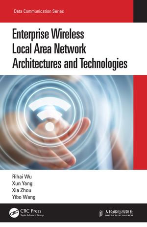 Enterprise Wireless Local Area Network Architectures and Technologies : Data Communication Series - Rihai Wu