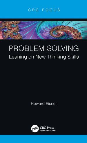 Problem-Solving : Leaning on New Thinking Skills - Howard Eisner