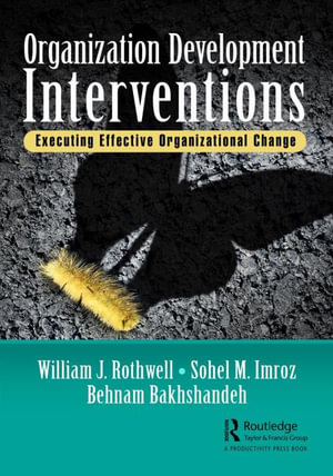Organization Development Interventions : Executing Effective Organizational Change - William J. Rothwell