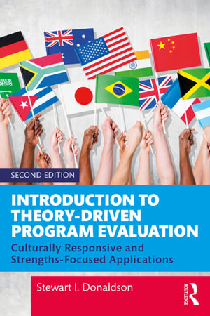 Introduction to Theory-Driven Program Evaluation : Culturally Responsive and Strengths-Focused Applications - Stewart I. Donaldson