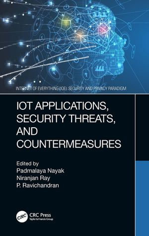 IoT Applications, Security Threats, and Countermeasures : Internet of Everything (IoE) - Padmalaya Nayak