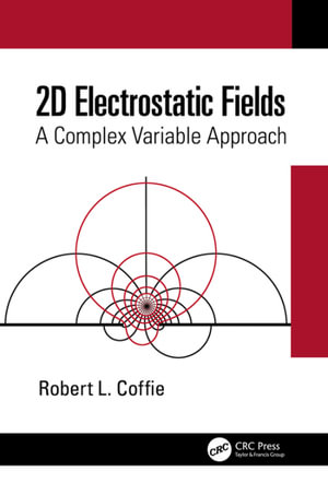 2D Electrostatic Fields : A Complex Variable Approach - Robert L. Coffie