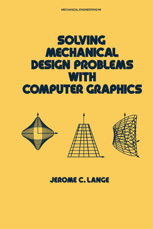 Solving Mechanical Design Problems with Computer Graphics : Mechanical Engineering - Jerome Lange