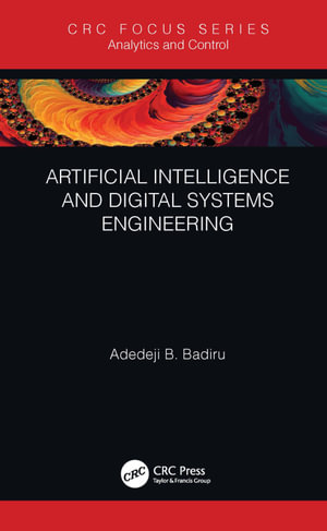 Artificial Intelligence and Digital Systems Engineering : Analytics and Control - Adedeji B. Badiru