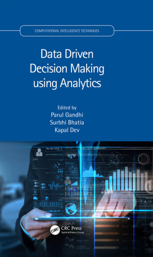 Data Driven Decision Making using Analytics : Computational Intelligence Techniques - Parul Gandhi