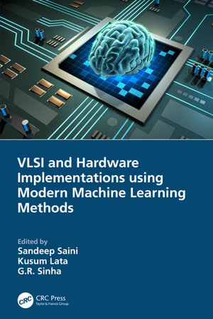 VLSI and Hardware Implementations using Modern Machine Learning Methods - Sandeep Saini