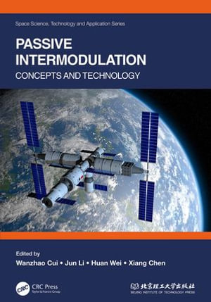 Passive Intermodulation : Concepts and Technology - Wanzhao Cui