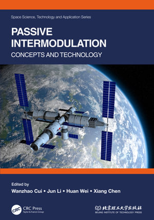Passive Intermodulation : Concepts and Technology - Wanzhao Cui