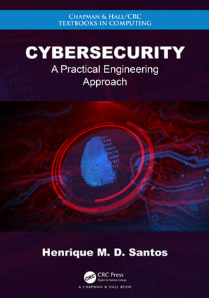 Cybersecurity : A Practical Engineering Approach - Henrique M. D. Santos